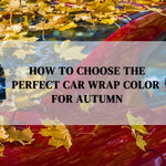 How to Choose the Perfect Car Wrap Color for Autumn