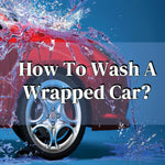 How To Wash A Wrapped Car?
